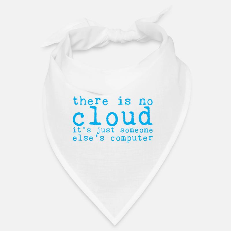 Il n’y a pas de nuage c’est juste quelqu’un d’autre ordinateur8 Bandana