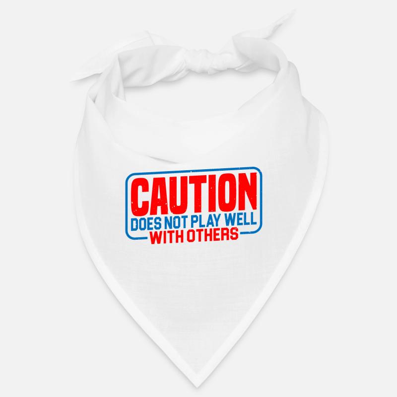 Caution does not play well with others 36 Bandana