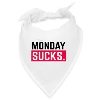 Monday sucks. Montage stinken - Bandana - Weiß - Vorne
