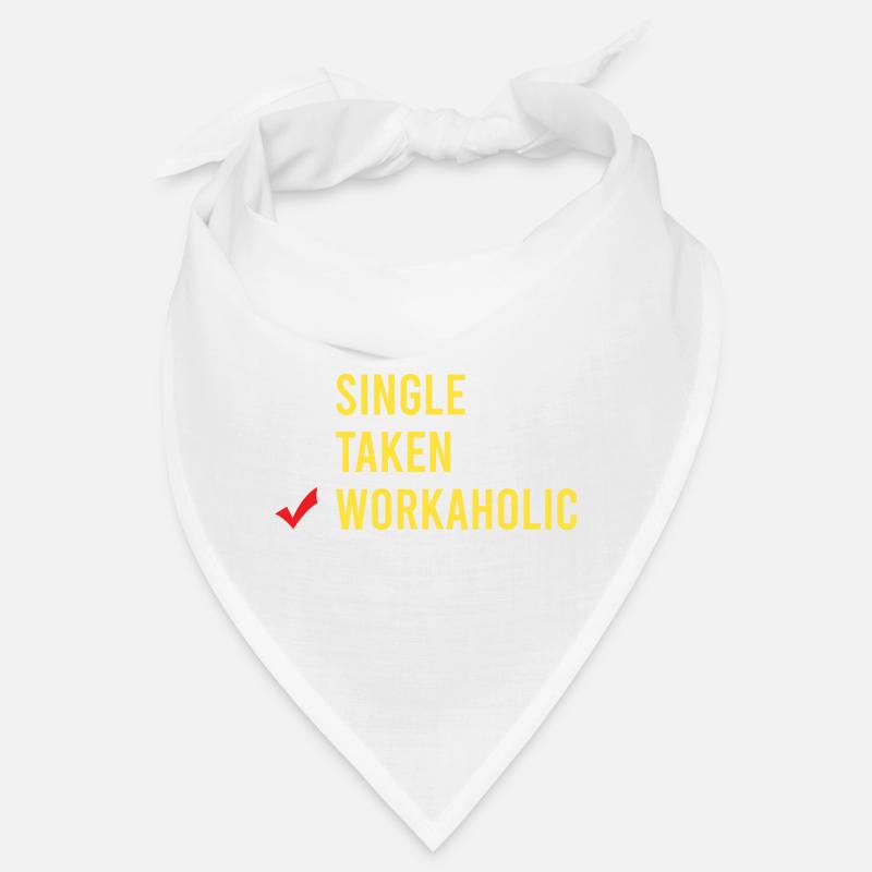 Funny Workaholic Single Taken Workaholic Work Bandana