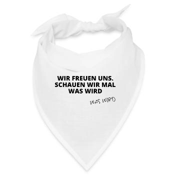 Wir freuen uns, schauen wir mal, was wird - Bandana - Weiß - Vorne