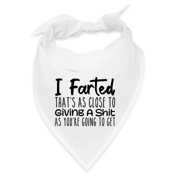 Ich habe gefurzt, das ist so nah an mir, dass ich einen Scheiß gebe, furze - Bandana - Weiß - Vorne