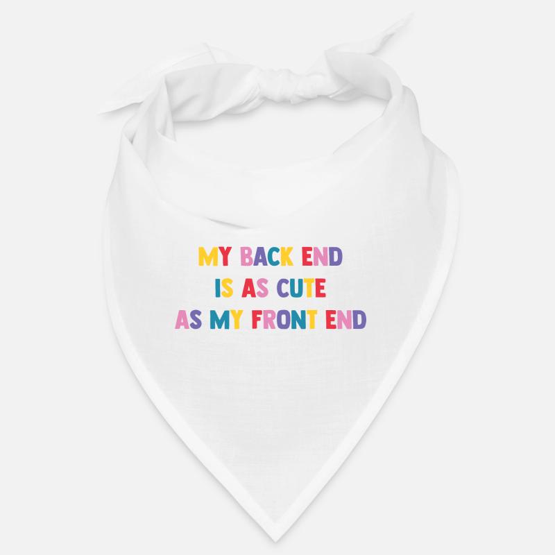 My Back End Is As Cute As My Front End Software De Bandana