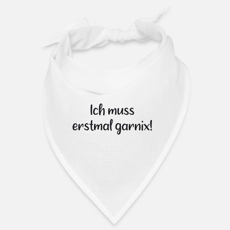 Spruch - Ich muss erstmal garnix Bandana