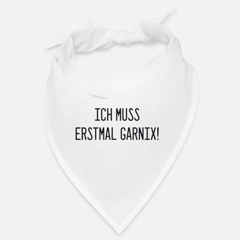 Spruch - Ich muss erstmal garnix Bandana