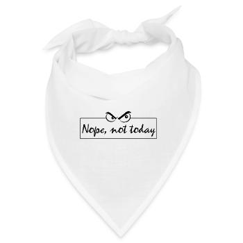 Nope not today., Nope, today, unmotiviert - Bandana - Weiß - Vorne