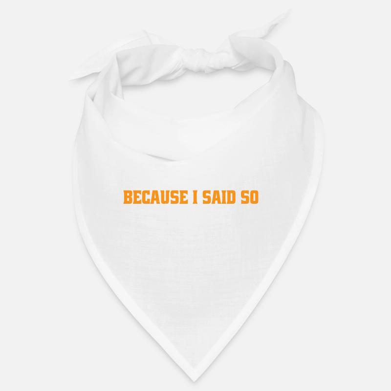 Because I Said So - Mom 24:7 23 Bandana