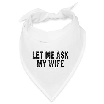 Lass mich meine Frau fragen - Bandana - Weiß - Vorne