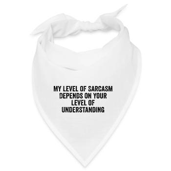 Mein Grad an Sarkasmus hängt von Ihrem niedrigeren Grad ab - Bandana - Weiß - Vorne