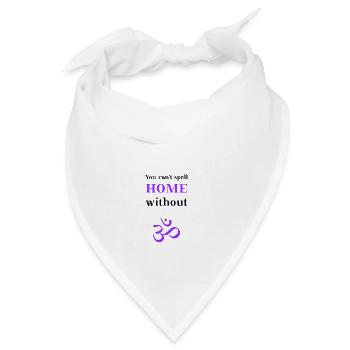You can't spell home without OM Geschenkidee - Bandana - Weiß - Vorne