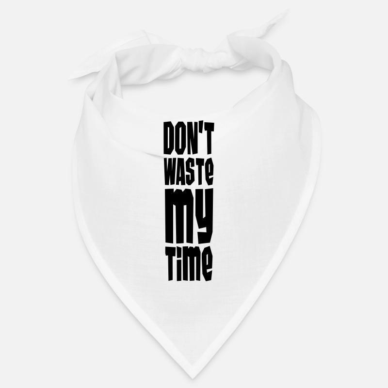 Don't Waste My Time Bandana