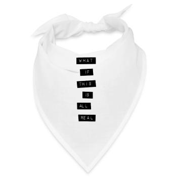 what if this is all real - Bandana - Weiß - Vorne