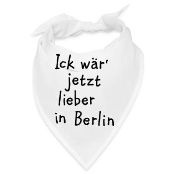 Ick wär' jetzt lieber in Berlin - Bandana - Weiß - Vorne