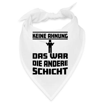 Keine Ahnung, das war die andere Schicht - Bandana - Weiß - Vorne