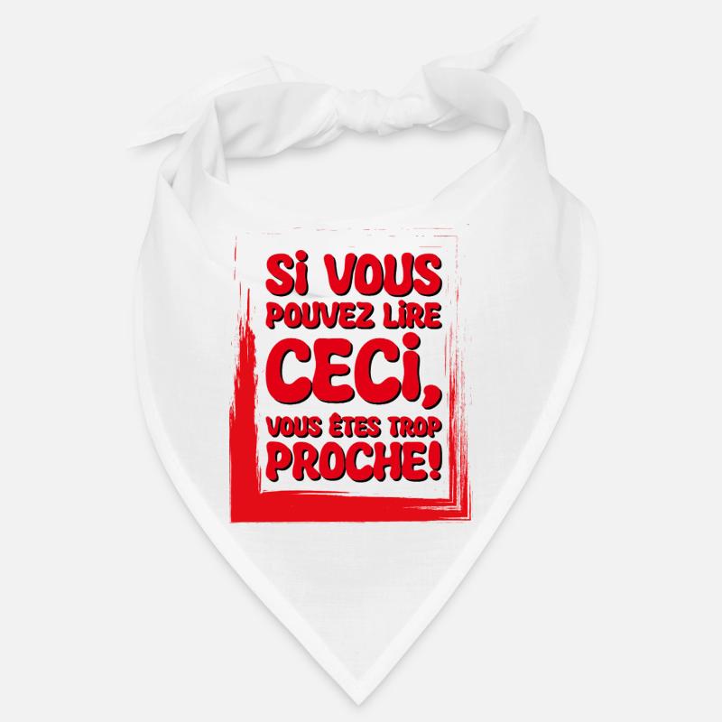 Si Tu Lis Ça, Tu Es Trop Proche - Bandana - blanc