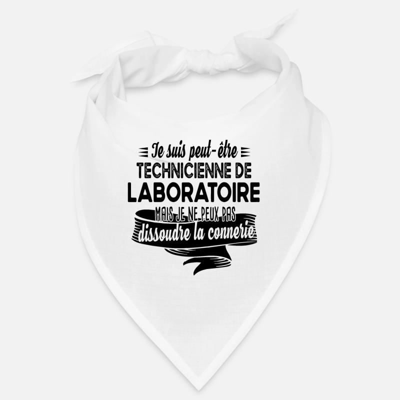 Technicienne laboratoire connerie humour citations Bandana