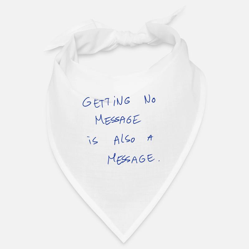 Getting No Message Is Also A Message Bandana