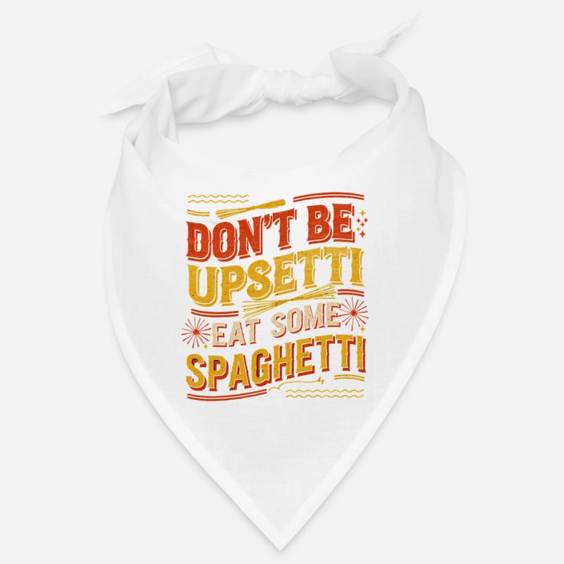 Don't Be Upsetti Eat Some Spaghetti 7 Bandana