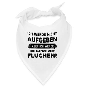 Ich werde nicht aufgeben aber Fluchen Sprüche - Bandana - Weiß - Vorne
