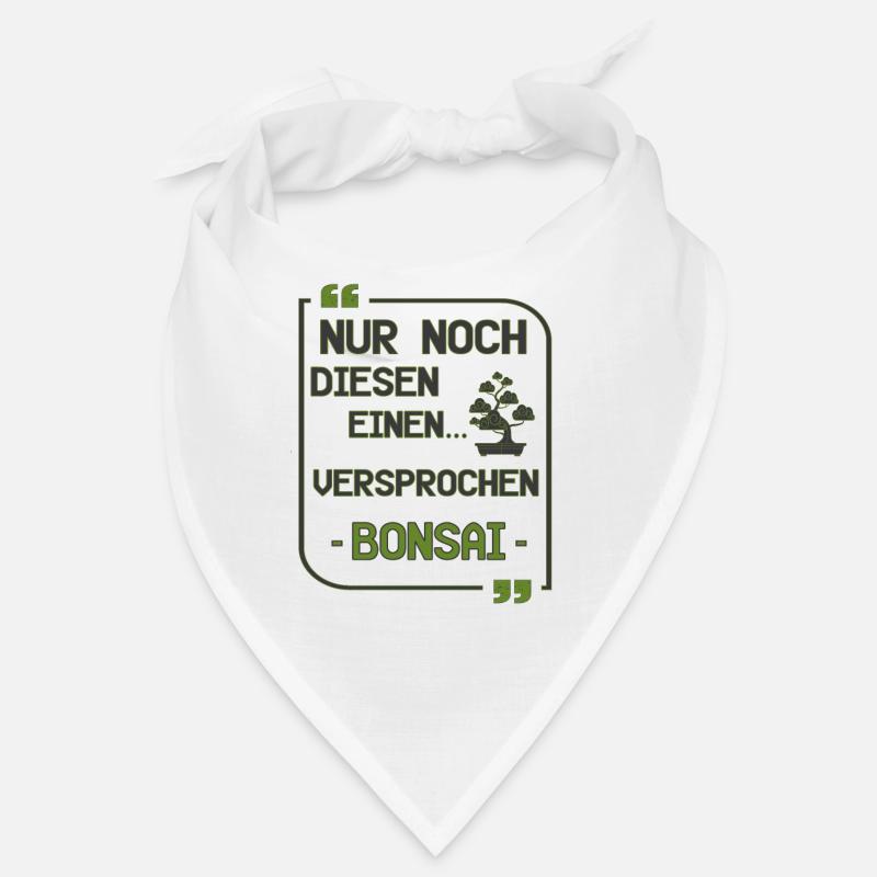 Nur noch diesen einen Bonsai versprochen - Bandana - Weiß