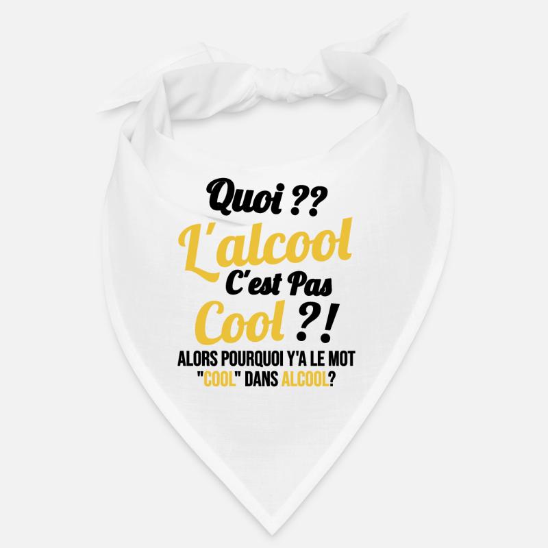 Quoi L'alcool C'est Pas Cool Humour Alcool Bandana