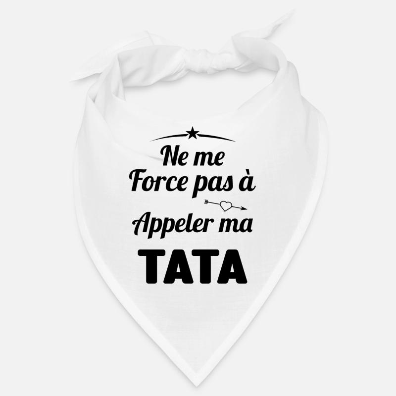 force pas à appeler ma tata Cadeau Bandana