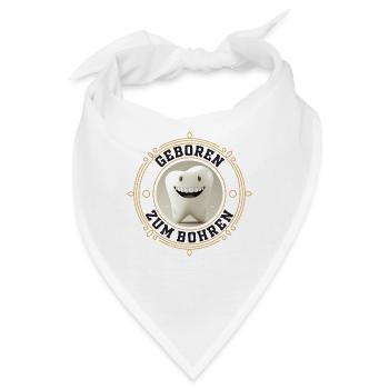 Geboren zum Bohren - Zahnarzt Zahn Backenzahn - Bandana - Weiß - Vorne