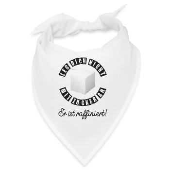 Leg Dich nicht mit Zucker an er ist raffiniert - Bandana - Weiß - Vorne
