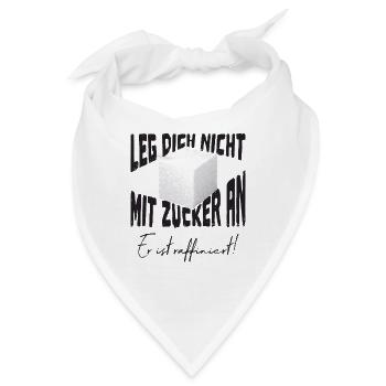 Leg Dich nicht mit Zucker an er ist raffiniert - Bandana - Weiß - Vorne