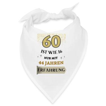 60 ist wie 16 nur mit 44 Jahren Erfahrung - Bandana - Weiß - Vorne