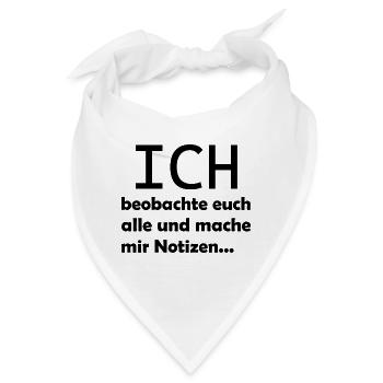 Ich beobachte euch alle und mache mir Notizen - Bandana - Weiß - Vorne