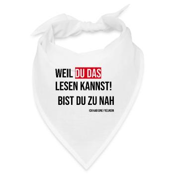 Weil Du das lesen kannst, bist du zu nah! - Bandana - Weiß - Vorne