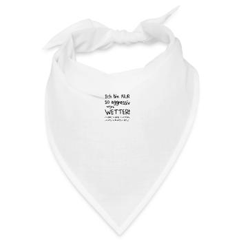 Aggressiv wegen Wetter - Bandana - Weiß - Vorne
