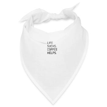 Life Sucks Coffee Helps - Bandana - Weiß - Vorne