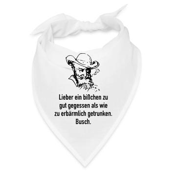 Busch: Lieber ein bißchen zu gut gegessen als wie - Bandana - Weiß - Vorne
