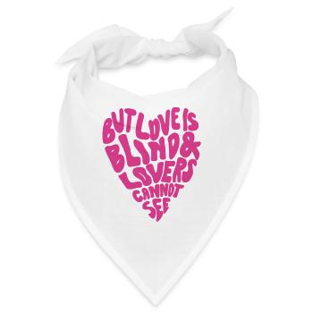 Aber Liebe ist blind und Liebende können nicht sehen - Bandana - Weiß - Vorne