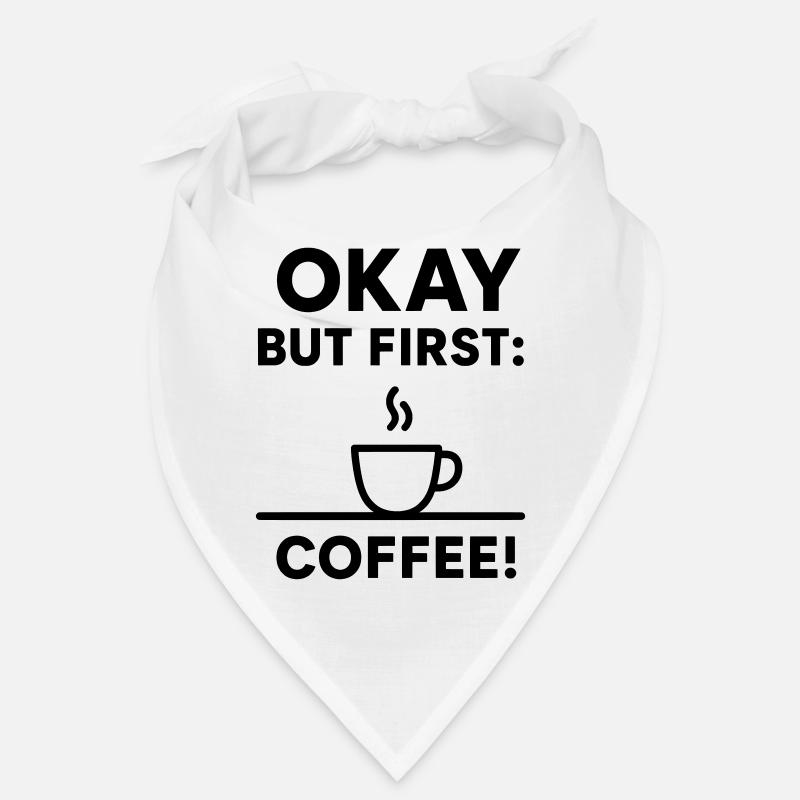 Okay But First Coffee Bandana