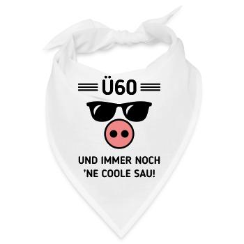Ü60 Und Immer Noch ’Ne Coole Sau! Cool Geburtstag - Bandana - Weiß - Vorne
