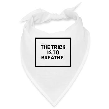 The trick is to b r e a t h e. - Bandana - Weiß - Vorne