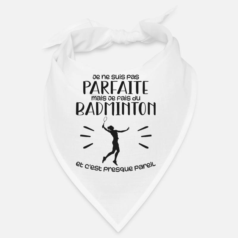 je ne suis pas parfaite mais je fais du badminton Bandana