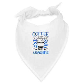 Coach Geschenk Kaffee zuerst dann Coaching Geschenke - Bandana - Weiß - Vorne