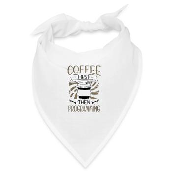 Programmierer schenkt zuerst Kaffee und dann Programmierung - Bandana - Weiß - Vorne