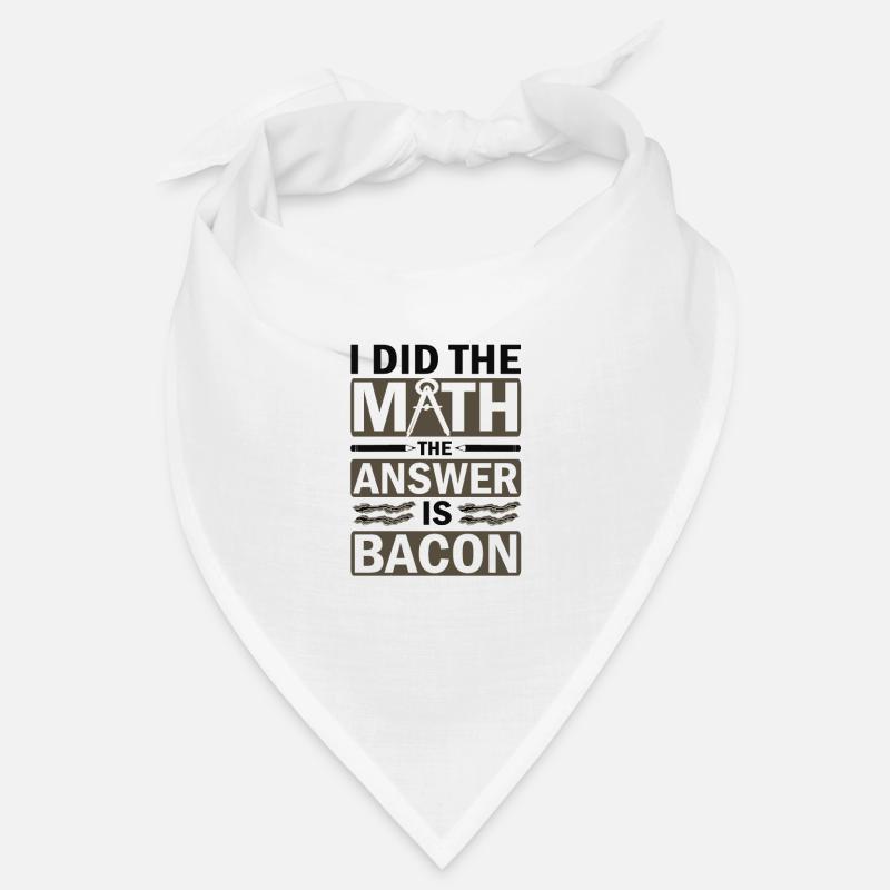 Math Humor I Did the Math Answer is Bacon Lover Bandana
