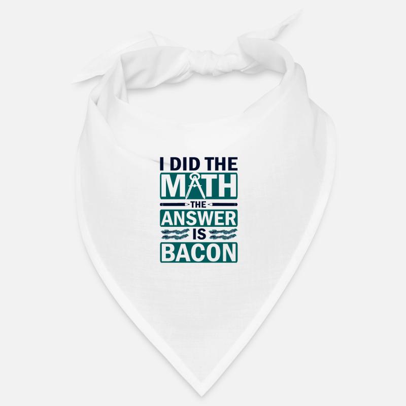 Math Humor I Did the Math Answer is Bacon Lover Bandana