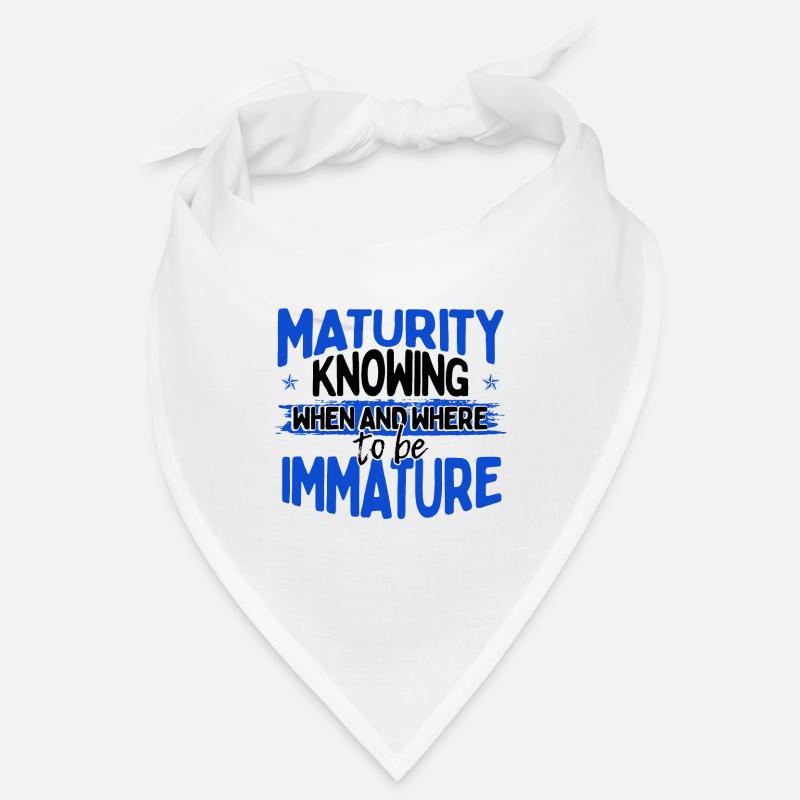 Sarcastic Gifts Maturity Knowing When and Where Bandana