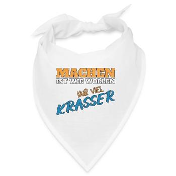 Machen ist wie wollen nur krasser - Bandana - Weiß - Vorne