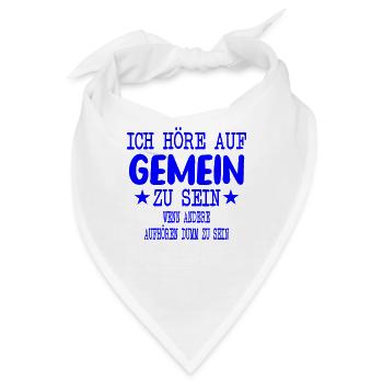 Ich höre auf Gemein zu sein - Bandana - Weiß - Vorne