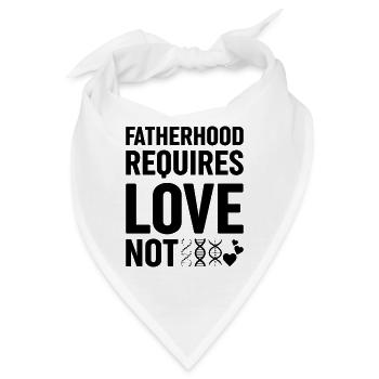 Vaterschaft Erfordert Liebe, Nicht Genetische - Bandana - Weiß - Vorne