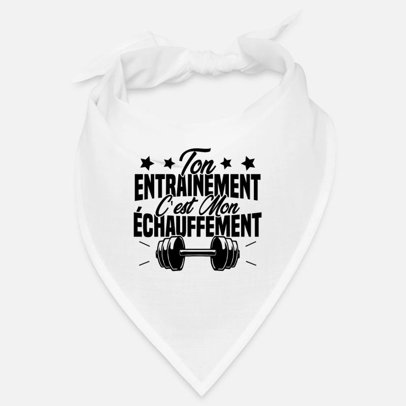 Ton Entrainement C'est Mon échauffement Bandana