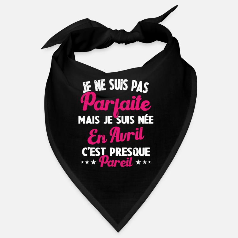 Anniversaire - Pas parfaite mais née en Avril Bandana